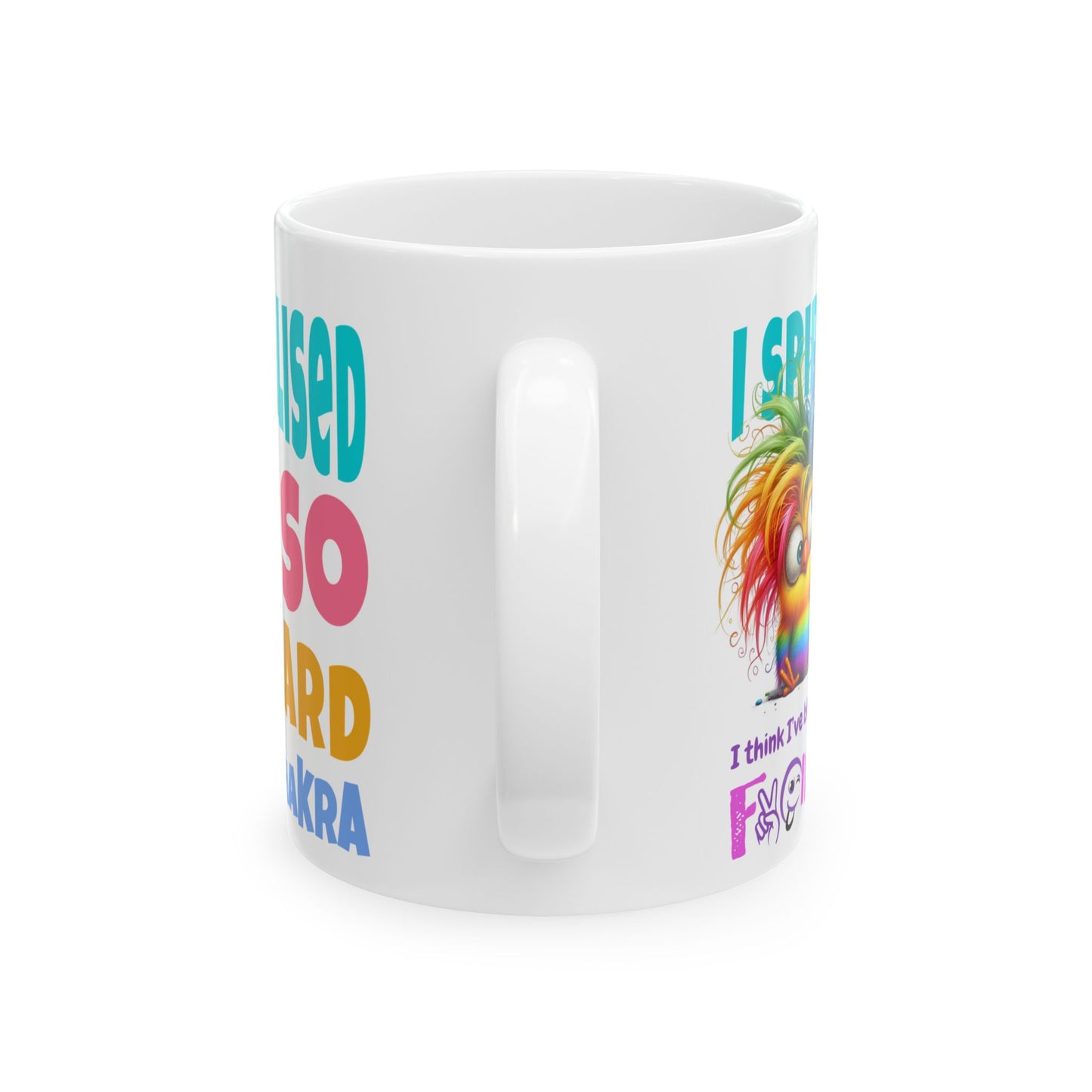 I Spiritualised Too Hard… I Think I’ve Blown a Chakra – Funny Rainbow Chick Ceramic Mug (11oz & 15oz)