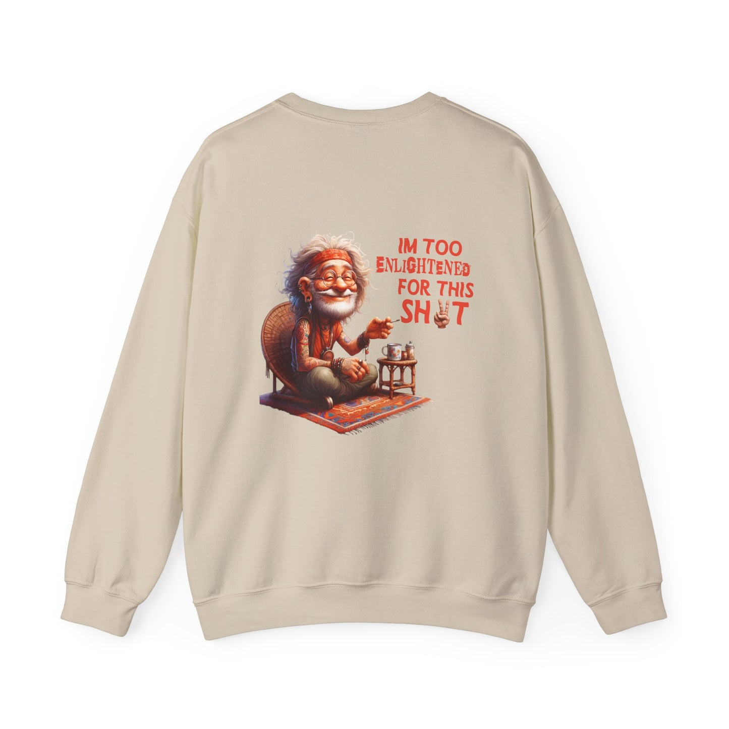 Too Enlightened for This Sh*t – Chill Spiritual Sass Sweatshirt
