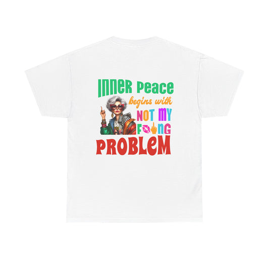 Inner Peace Begins With… Not My F*cking Problem – Bold Empowerment T-Shirt