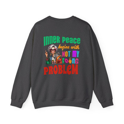 Inner Peace Begins With… Not My F*cking Problem – Bold Empowerment Sweatshirt