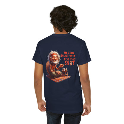 Too Enlightened for This Sh*t – Chill Spiritual Sass T‑Shirt