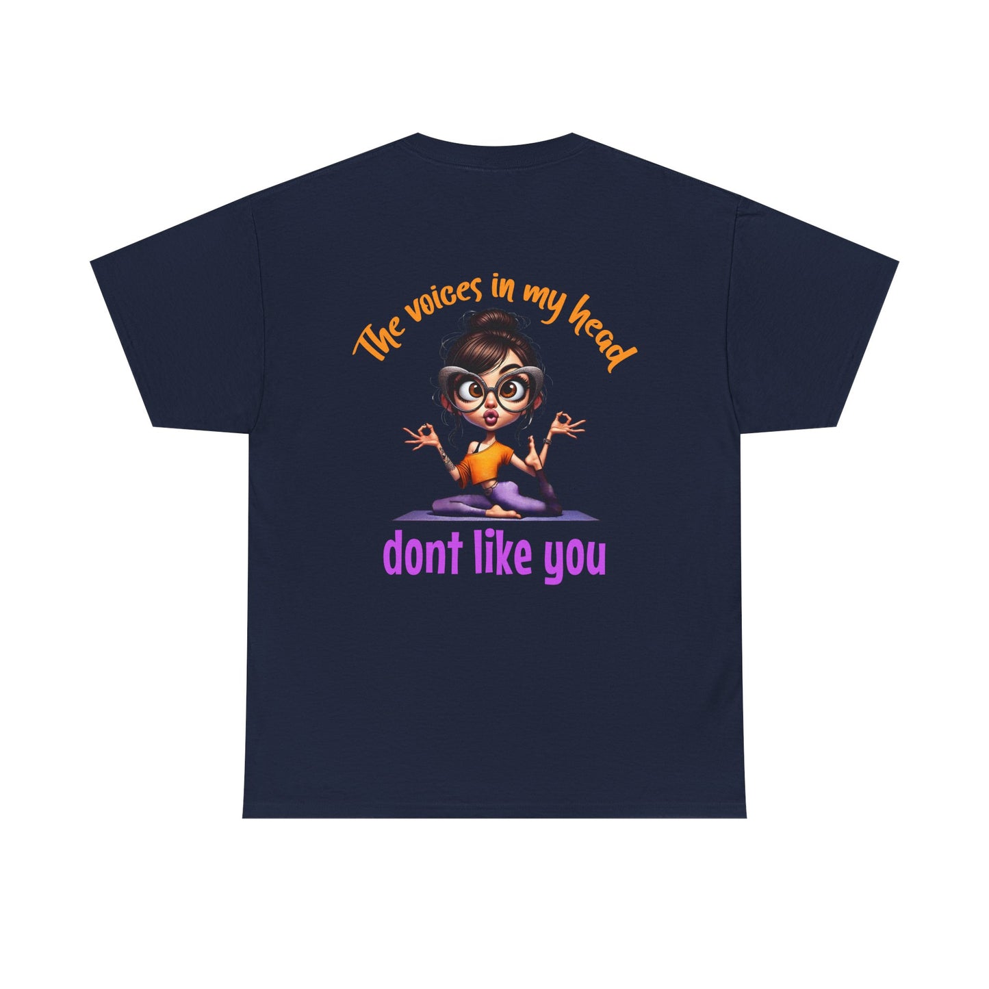 The Voices in My Head Don’t Like You – Funny Meditation Yoga Girl T-Shirt