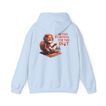 Too Enlightened for This Sh*t – Chill Spiritual Sass Hoodie