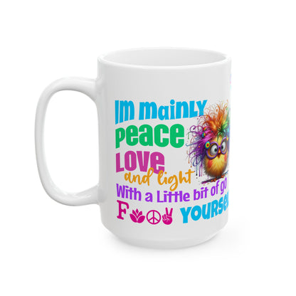 Ceramic Mug — "I’m Mainly Peace, Love and Light (With a Little F*** You)" Spiritual Rainbow Chick