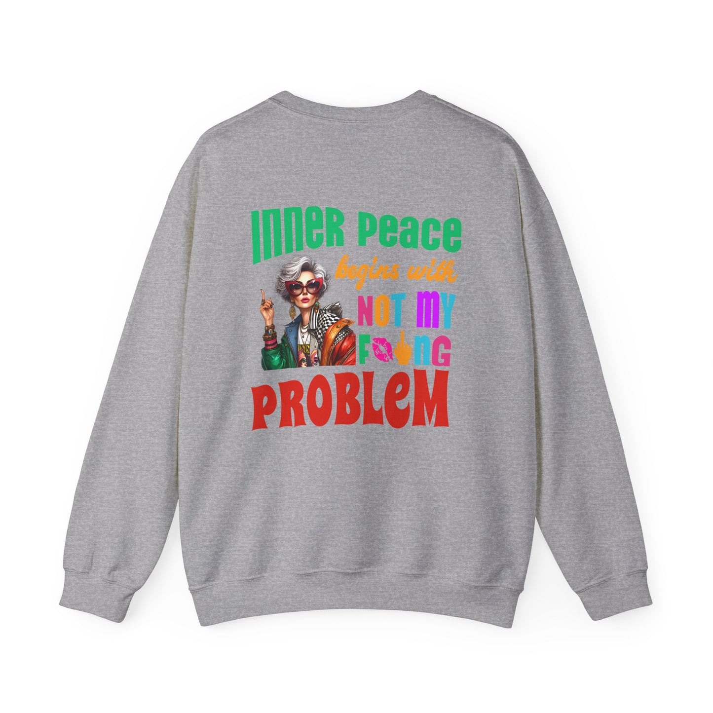 Inner Peace Begins With… Not My F*cking Problem – Bold Empowerment Sweatshirt