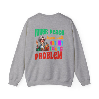 Inner Peace Begins With… Not My F*cking Problem – Bold Empowerment Sweatshirt