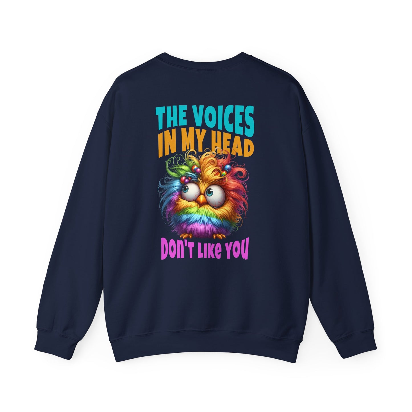 The Voices in My Head Don’t Like You – Funny Rainbow Chick Sweatshirt