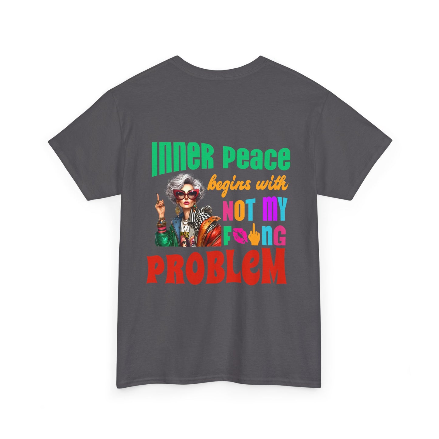 Inner Peace Begins With… Not My F*cking Problem – Bold Empowerment T-Shirt