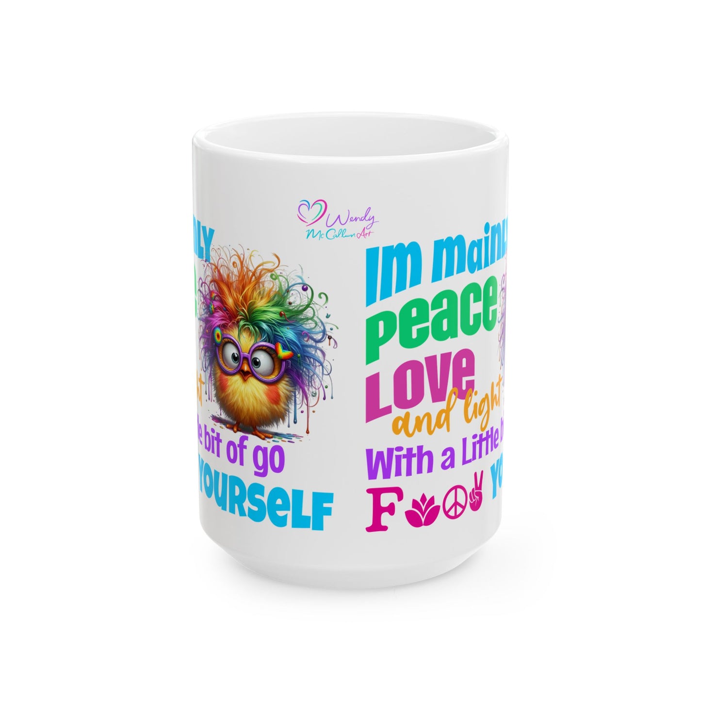 Ceramic Mug — "I’m Mainly Peace, Love and Light (With a Little F*** You)" Spiritual Rainbow Chick