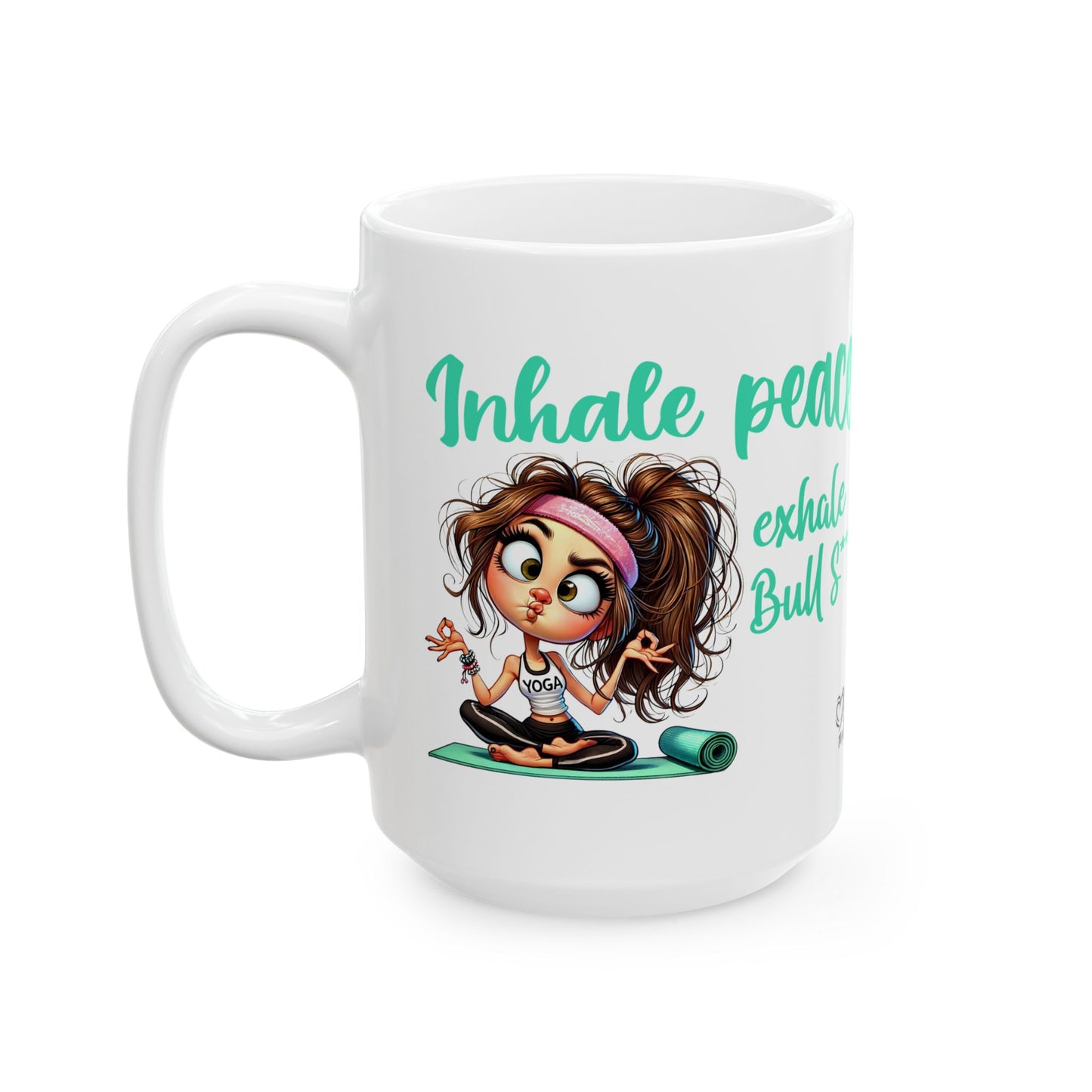 Inhale Peace, Exhale Bullsh*t – Funny Yoga Girl Ceramic Mug (11oz & 15oz)