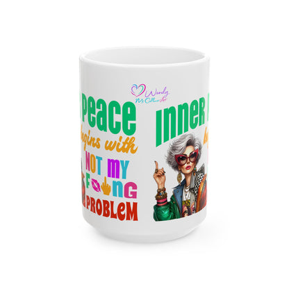 Ceramic Mug – “Inner Peace Begins With: Not My F*ing Problem” | Funny Self-Care Coffee Cup (11oz & 15oz)**