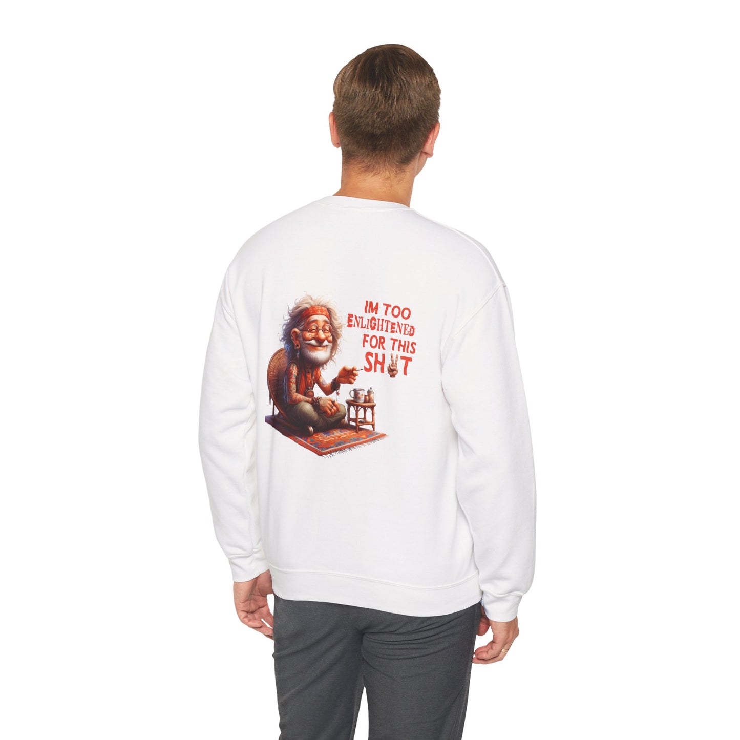 Too Enlightened for This Sh*t – Chill Spiritual Sass Sweatshirt