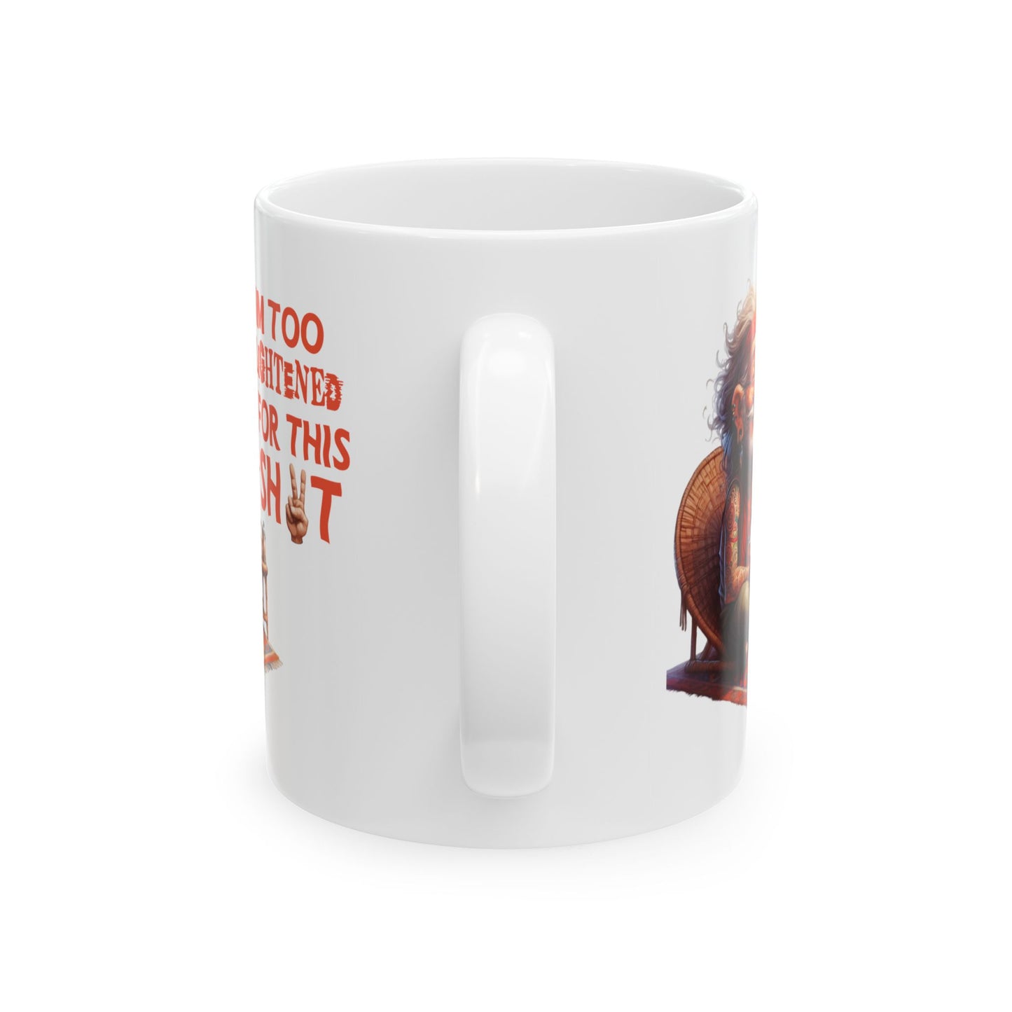 Wise Man Ceramic Mug – “I’m Too Enlightened for This Sh*t” | Funny Spiritual Coffee Mug (11oz & 15oz)