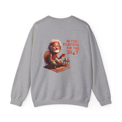Too Enlightened for This Sh*t – Chill Spiritual Sass Sweatshirt
