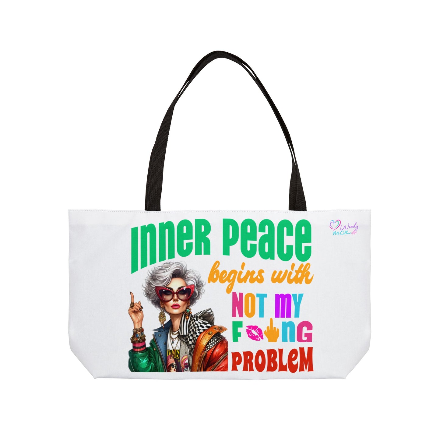 Weekender Tote Bag — "Inner Peace Begins with Not My F*ing Problem" Funny  Bold Empowerment Woman