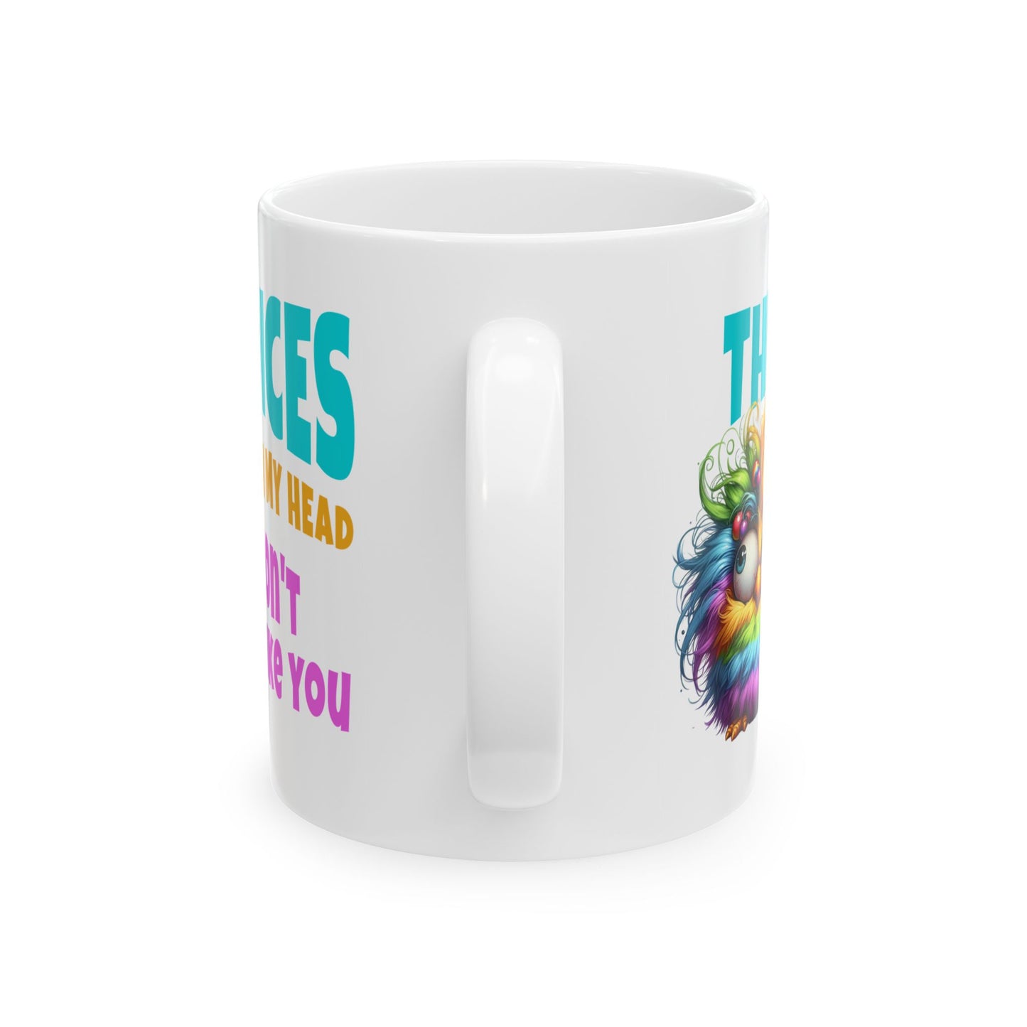 Ceramic Mug – “The Voices in My Head Don’t Like You” | Rainbow Chick Coffee Cup (11oz & 15oz)