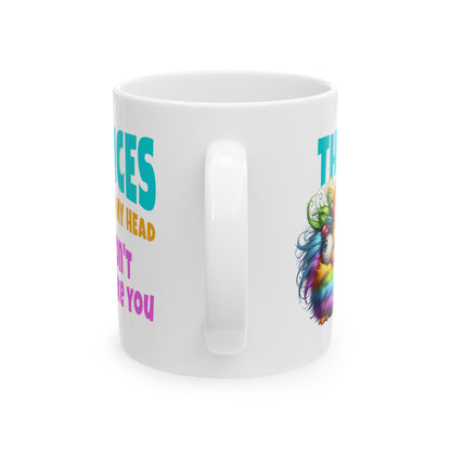 Ceramic Mug – “The Voices in My Head Don’t Like You” | Rainbow Chick Coffee Cup (11oz & 15oz)