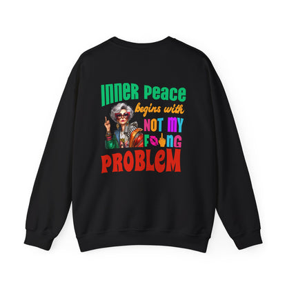 Inner Peace Begins With… Not My F*cking Problem – Bold Empowerment Sweatshirt
