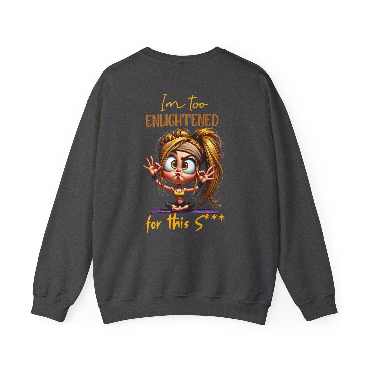 Too Enlightened for This Sh*t – Yoga Girl Meditation Sweatshirt
