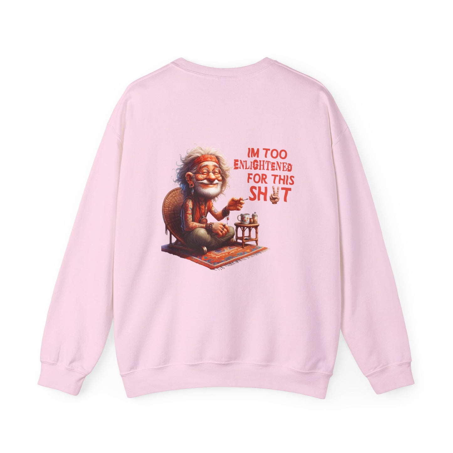 Too Enlightened for This Sh*t – Chill Spiritual Sass Sweatshirt