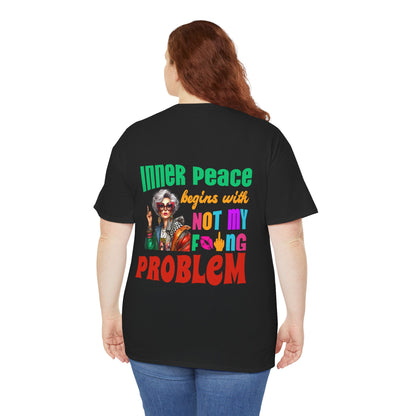 Inner Peace Begins With… Not My F*cking Problem – Bold Empowerment T-Shirt