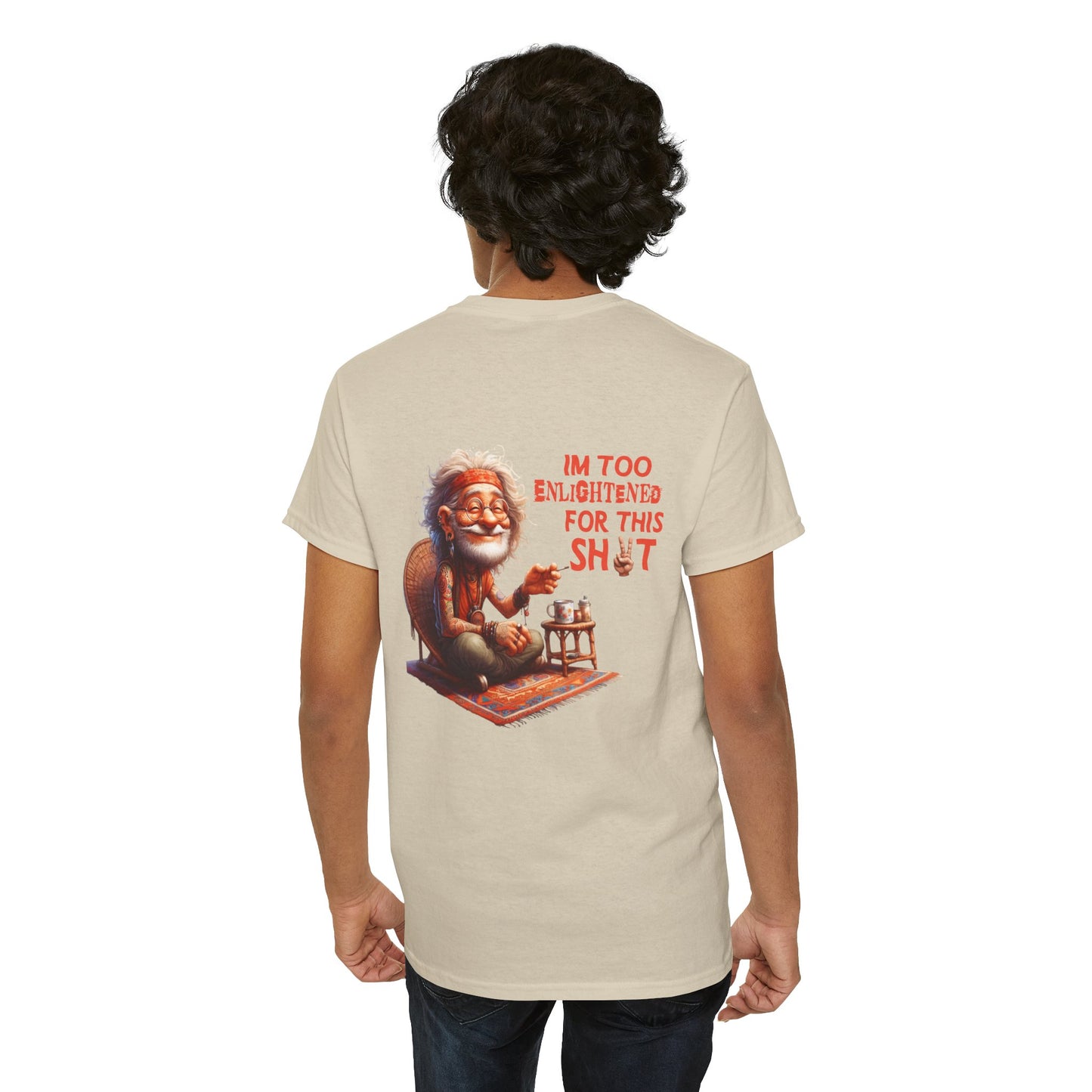 Too Enlightened for This Sh*t – Chill Spiritual Sass T‑Shirt