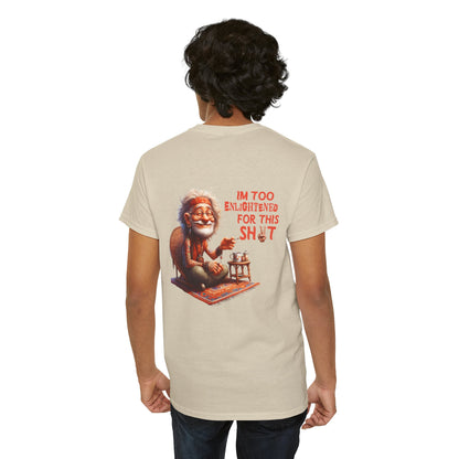 Too Enlightened for This Sh*t – Chill Spiritual Sass T‑Shirt