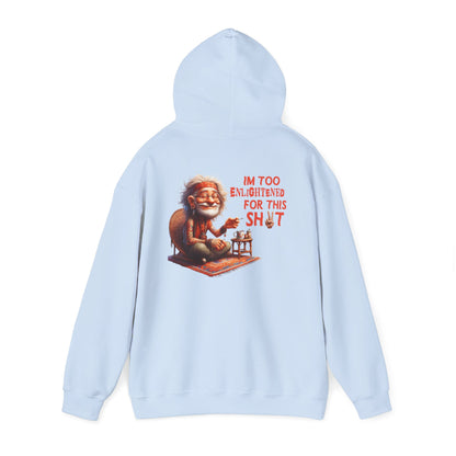 Too Enlightened for This Sh*t – Chill Spiritual Sass Hoodie