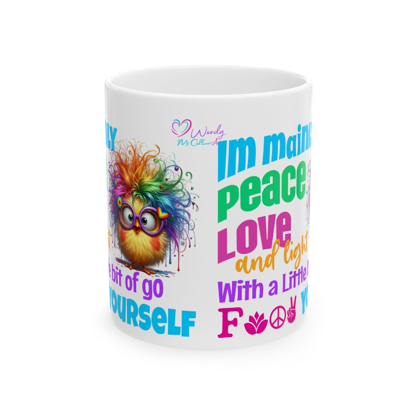 Ceramic Mug — "I’m Mainly Peace, Love and Light (With a Little F*** You)" Spiritual Rainbow Chick