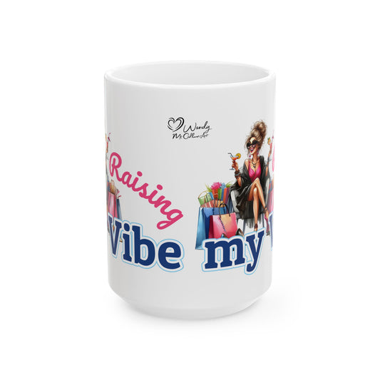 Raising My Vibe – Positive Energy Ceramic Mug (11oz & 15oz)
