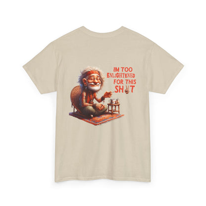 Too Enlightened for This Sh*t – Chill Spiritual Sass T‑Shirt