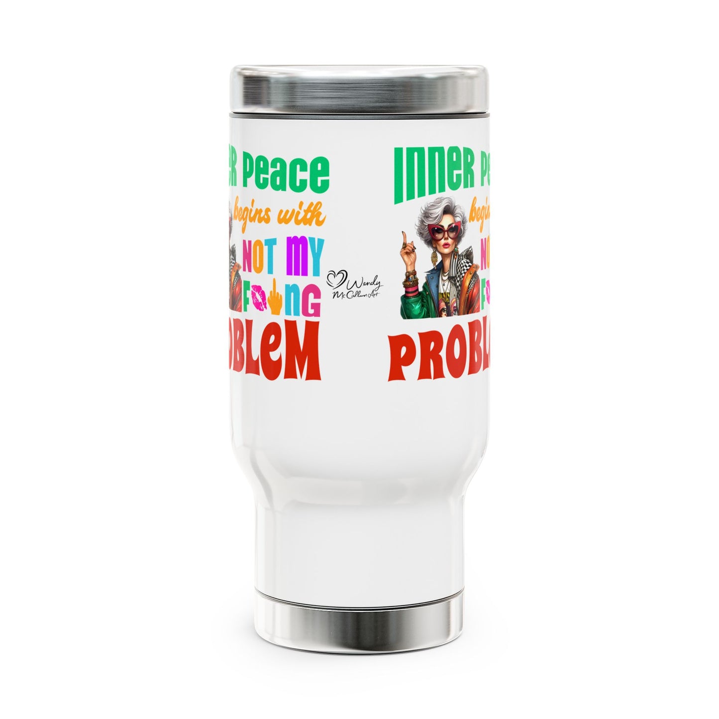 Inner Peace Begins With… Not My F*cking Problem – Bold Empowerment Stainless Steel Travel Mug (14oz)