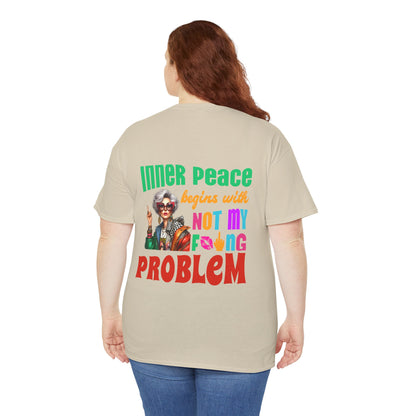 Inner Peace Begins With… Not My F*cking Problem – Bold Empowerment T-Shirt