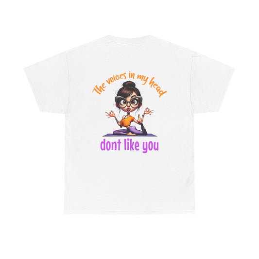 The Voices in My Head Don’t Like You – Funny Meditation Yoga Girl T-Shirt