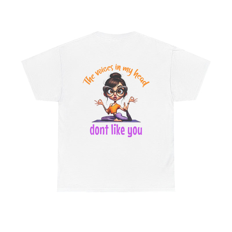 The Voices in My Head Don’t Like You – Funny Meditation Yoga Girl T-Shirt
