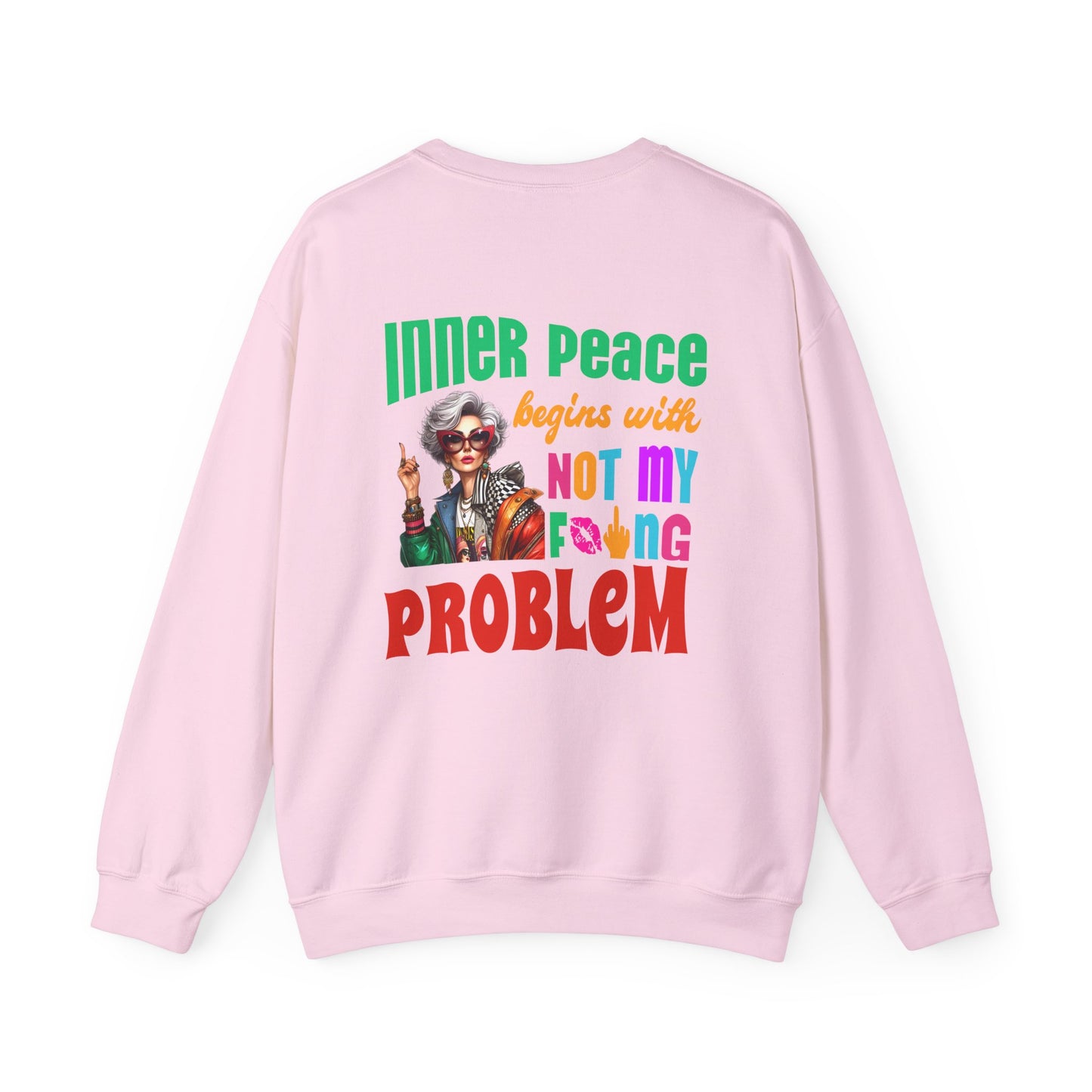 Inner Peace Begins With… Not My F*cking Problem – Bold Empowerment Sweatshirt