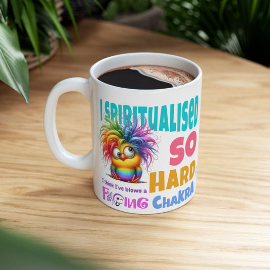 I Spiritualised Too Hard… I Think I’ve Blown a Chakra – Funny Rainbow Chick Ceramic Mug (11oz & 15oz)