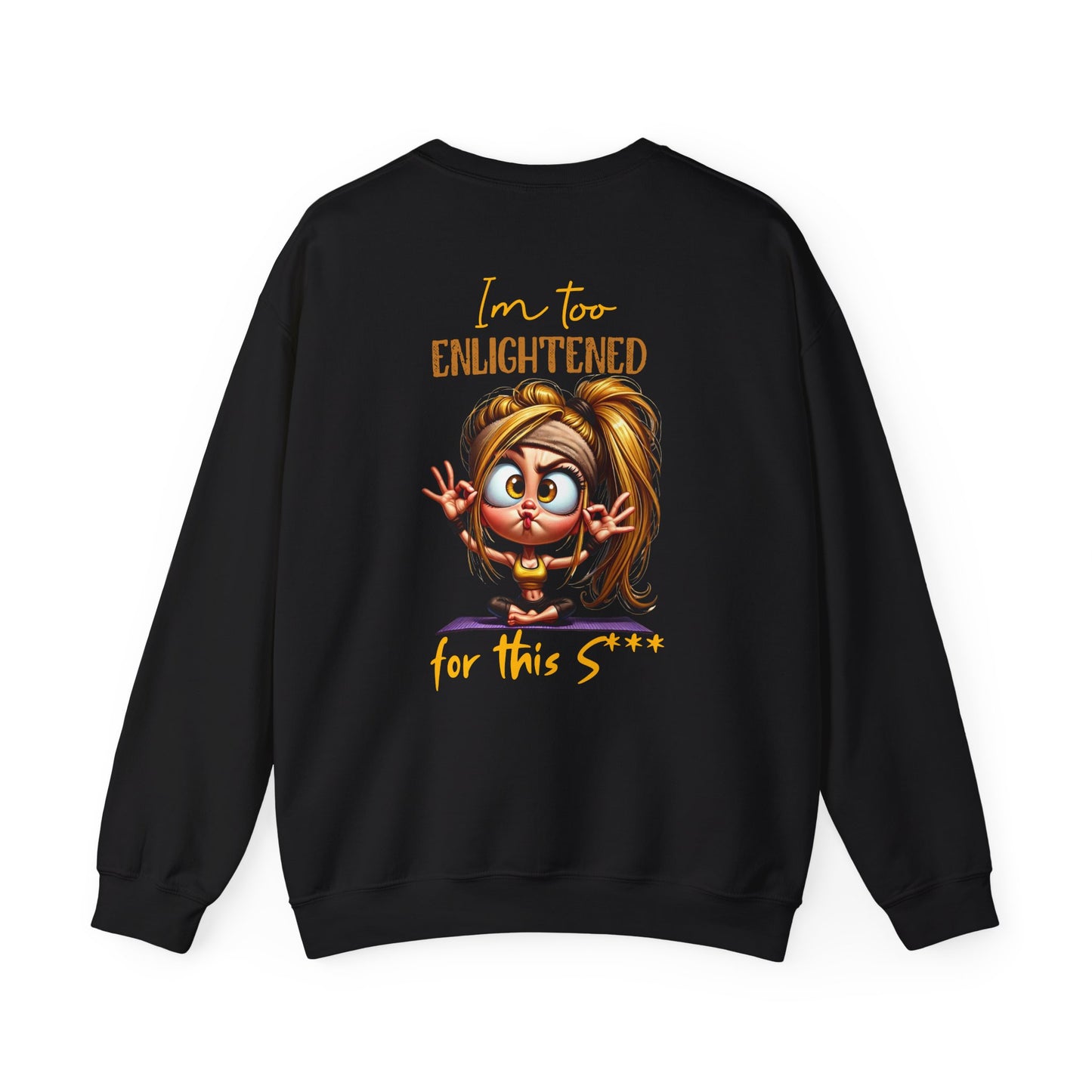 Too Enlightened for This Sh*t – Yoga Girl Meditation Sweatshirt