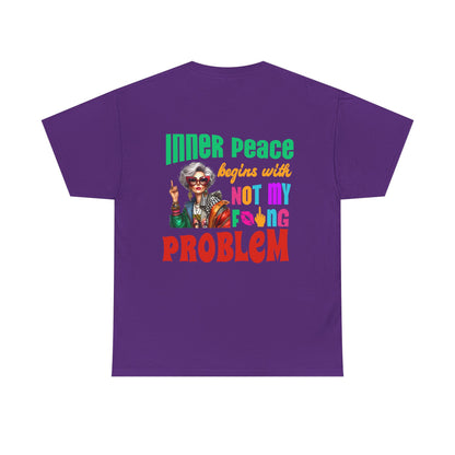 Inner Peace Begins With… Not My F*cking Problem – Bold Empowerment T-Shirt