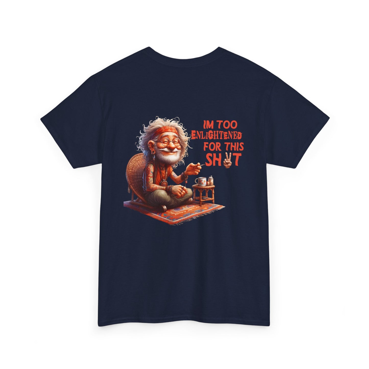 Too Enlightened for This Sh*t – Chill Spiritual Sass T‑Shirt
