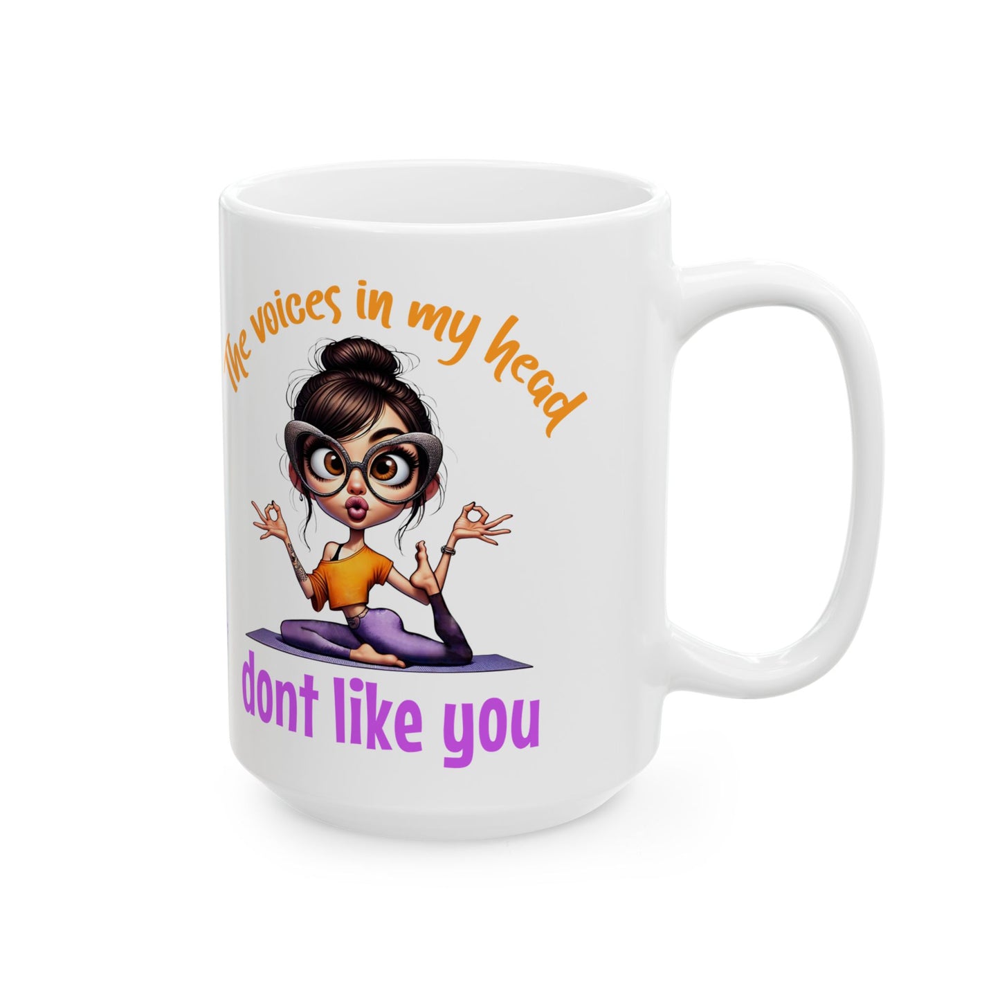 Ceramic Mug — "The Voices in My Head Don't Like You" Funny Yoga Girl Coffee Cup