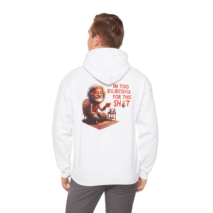 Too Enlightened for This Sh*t – Chill Spiritual Sass Hoodie