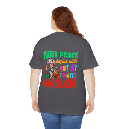 Inner Peace Begins With… Not My F*cking Problem – Bold Empowerment T-Shirt