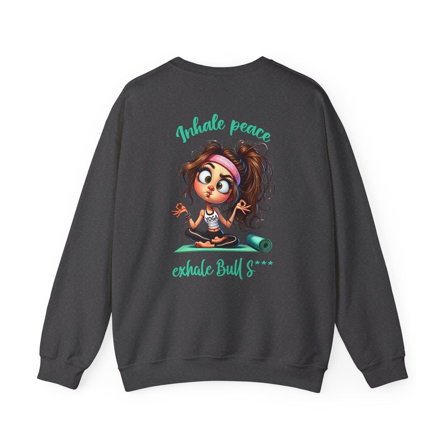 Inhale Peace, Exhale Bullsh*t – Funny Yoga Girl Meltdown Sweatshirt