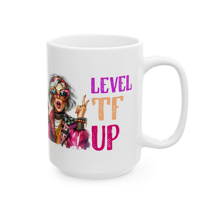 Level TF Up – Sassy Empowerment Ceramic Mug (11oz & 15oz)
