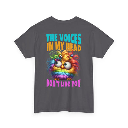 Copy of The Voices in My Head Don’t Like You – Funny Rainbow Chick T-Shirt