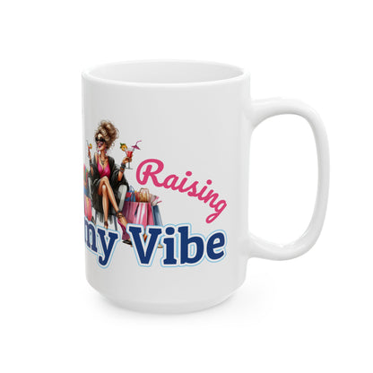 Raising My Vibe – Positive Energy Ceramic Mug (11oz & 15oz)