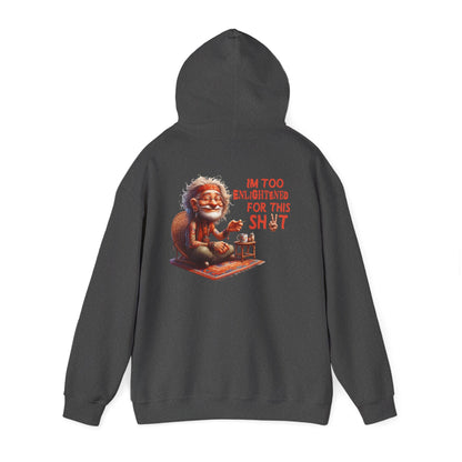 Too Enlightened for This Sh*t – Chill Spiritual Sass Hoodie