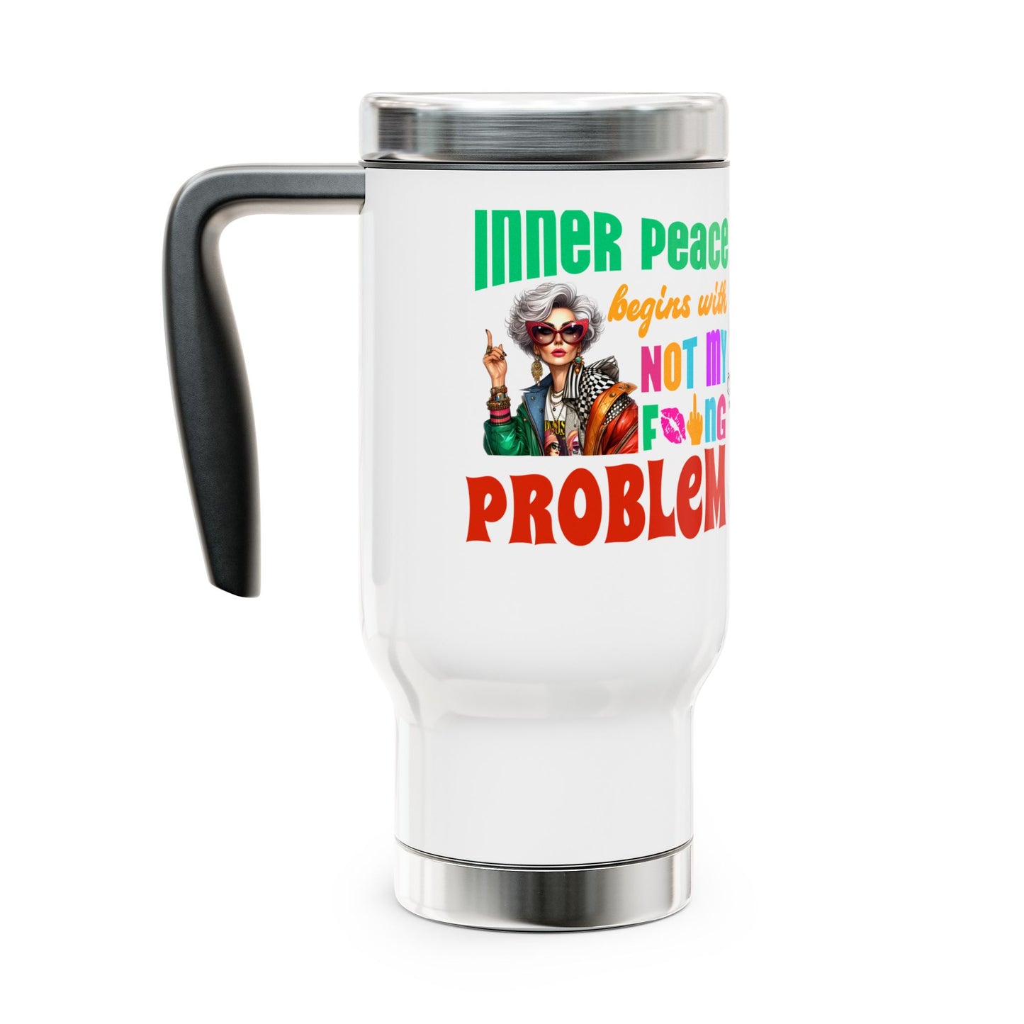 Inner Peace Begins With… Not My F*cking Problem – Bold Empowerment Stainless Steel Travel Mug (14oz)