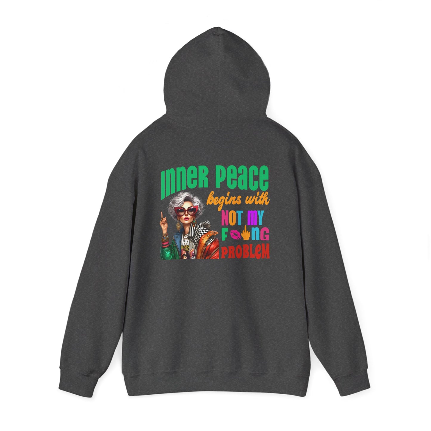 Inner Peace Begins With… Not My F*cking Problem – Bold Empowerment Hoodie
